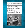 Husband and Wife, and the Law of Divorce. - Paperback
