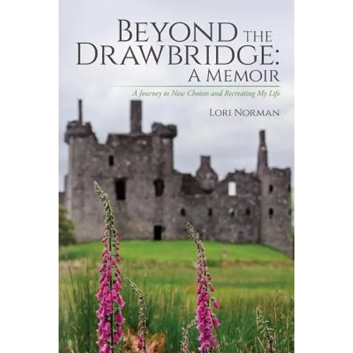 Beyond the Drawbridge: A Memoir: A Journey to New Choices and Recreating My Life - Paperback