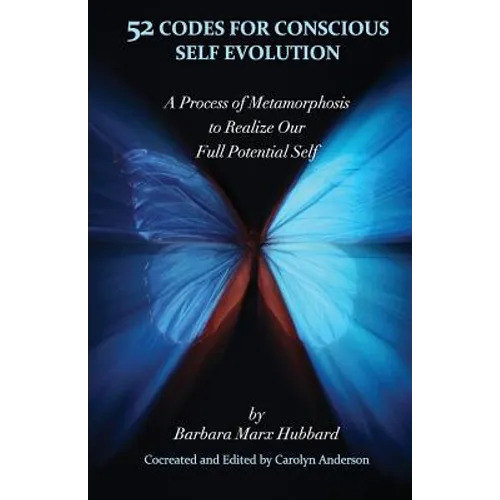 52 Codes for Conscious Self Evolution: A Process of Metamorphosis to Realize Our Full Potential Self - Paperback