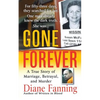 Gone Forever: A True Story of Marriage, Betrayal, and Murder - Paperback