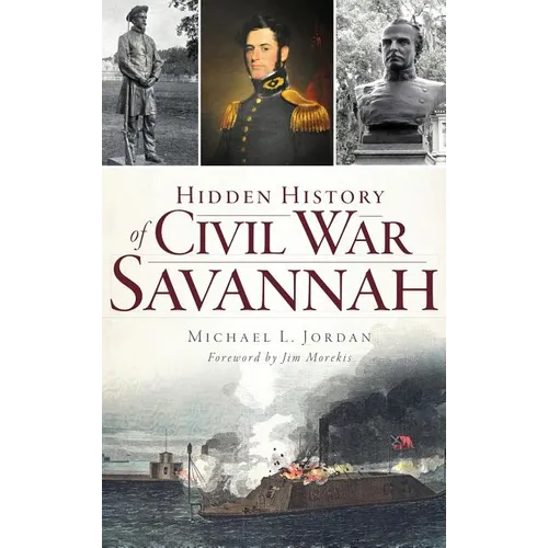 Hidden History of Civil War Savannah - Hardcover