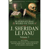 The Collected Supernatural and Weird Fiction of J. Sheridan Le Fanu: Volume 3-Including One Novel 'The House by the Churchyard, ' and One Short Story, - Paperback