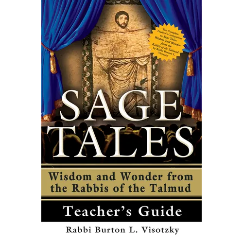 Sage Tales Teacher's Guide: The Complete Teacher's Companion to Sage Tales: Wisdom and Wonder from the Rabbis of the Talmud - Paperback