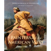 Painters and the American West: Volume 2 Volume 2 - Hardcover