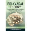 Polyvagal Theory: The Secrets Behind the Rhythm of Regulation (Learn How Is Polyvagal Theory a Way Out to Reduce Mental Stress) - Paperback