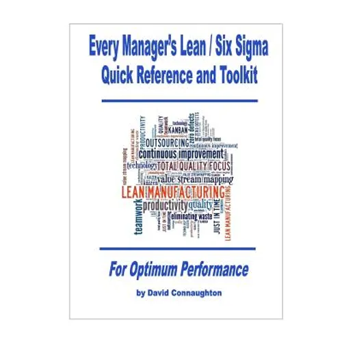 Every Manager's Lean / Six Sigma Quick Reference and Toolkit: For Optimum Performance - Paperback