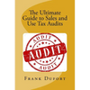 The Ultimate Guide to Sales and Use Tax Audits: Your guide to understanding and preparing for a sales and use tax audit. - Paperback