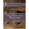 The Poultry Doctor: The Homeopathic Treatment and Care of Chickens, Turkeys, Geese, Ducks and Singing Birds - Paperback