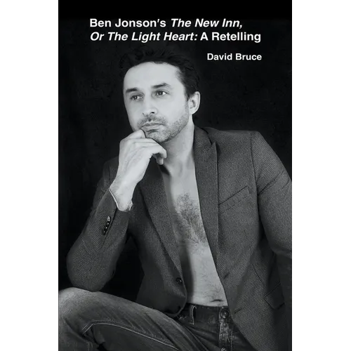 Ben Jonson's The New Inn, Or The Light Heart: A Retelling - Paperback