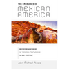 The Emergence of Mexican America: Recovering Stories of Mexican Peoplehood in U.S. Culture - Paperback