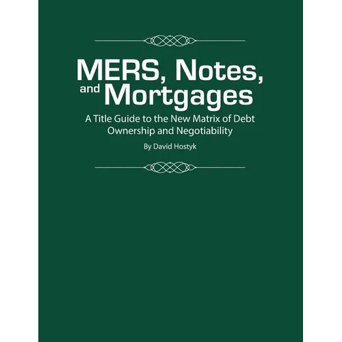 MERS, Notes, and Mortgages: A Title Guide to the New Matrix of Debt Ownership and Negotiability - Paperback