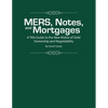 MERS, Notes, and Mortgages: A Title Guide to the New Matrix of Debt Ownership and Negotiability - Paperback