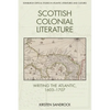 Scottish Colonial Literature: Writing the Atlantic, 1603-1707 - Paperback