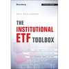 The Institutional Etf Toolbox: How Institutions Can Understand and Utilize the Fast-Growing World of Etfs - Hardcover