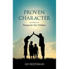 Proven Character: Praying for Our Children - Paperback
