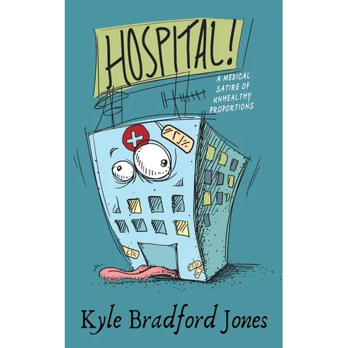Hospital!: A Medical Satire of Unhealthy Proportions - Paperback