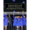 Organisation and Human Resource Management Practice: For Undergraduate Business Administration Studies, Masters Programme, MBA Courses, Professional C - Paperback