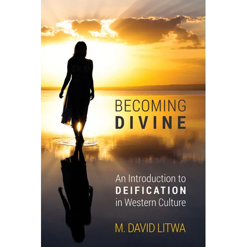 Becoming Divine: An Introduction to Deification in Western Culture - Hardcover