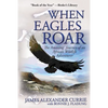 When Eagles Roar: The Amazing Journey of an African Wildlife Adventurer - Paperback