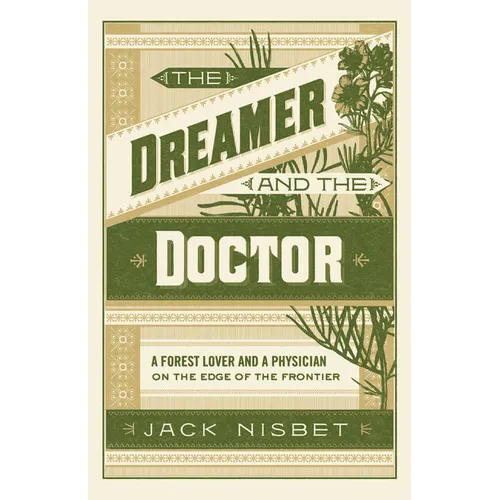 The Dreamer and the Doctor: A Forest Lover and a Physician on the Edge of the Frontier - Paperback
