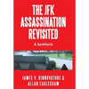 The JFK Assassination Revisited: A Synthesis - Hardcover