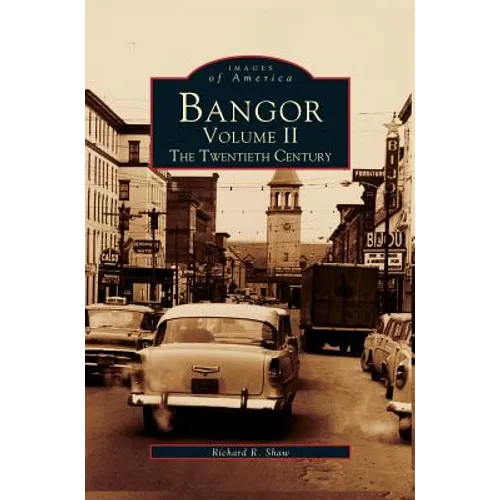 Bangor Volume II: The Twentieth Century - Hardcover