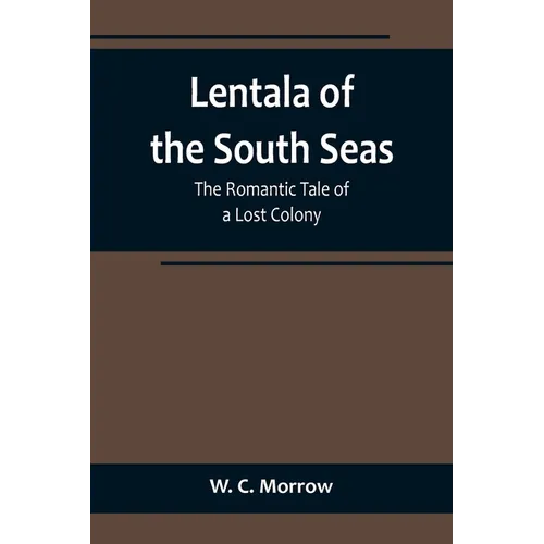 Lentala of the South Seas: The Romantic Tale of a Lost Colony - Paperback