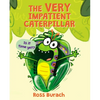 The Very Impatient Caterpillar (a Very Impatient Caterpillar Book) - Hardcover