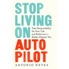 Stop Living on Autopilot: Take Responsibility for Your Life and Rediscover a Bolder, Happier You - Hardcover