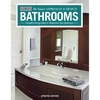 Bathrooms, Revised & Updated 2nd Edition: Complete Design Ideas to Modernize Your Bathroom - Paperback