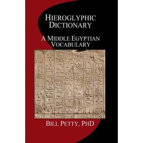 Hieroglyphic Dictionary: A Vocabulary of the Middle Egyptian Language - Paperback