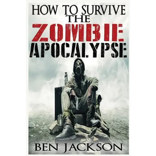 How To Survive The Zombie Apocalypse - Paperback