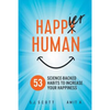 Happier Human: 53 Science-Backed Habits to Increase Your Happiness - Paperback