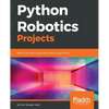 Python Robotics Projects: Build smart and collaborative robots using Python - Paperback