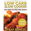Low Carb Slow Cooker ***Large Print Edition***: Easy Crock-Pot Dump Meal Recipes - Paperback