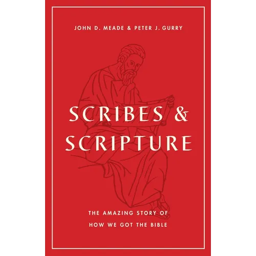 Scribes and Scripture: The Amazing Story of How We Got the Bible - Paperback