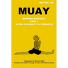 Muay: Winning Strategy - Ultra Flexibility & Strength - Paperback