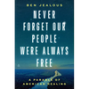 Never Forget Our People Were Always Free: A Parable of American Healing - Hardcover