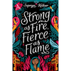 Strong as Fire, Fierce as Flame - Hardcover