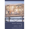 Selling Out the Church: The Dangers of Church Marketing - Hardcover