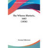 The Whores Rhetoric, 1683 (1836) - Paperback