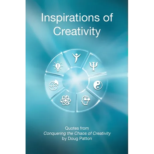 Inspirations of Creativity: Quotes from Conquering the Chaos of Creativity - Paperback