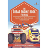 The Great Engine Book for Kids: Secrets of Trains, Monster Trucks and Airplanes Discussed Children's Transportation Books - Paperback