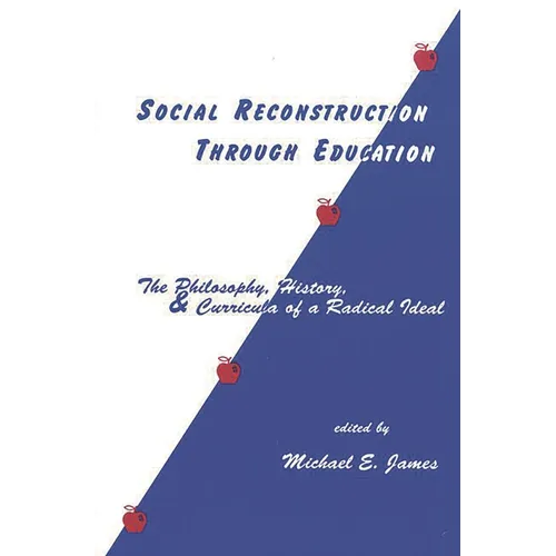 Social Reconstruction Through Education: The Philosophy, History, and Curricula of a Radical Idea - Paperback