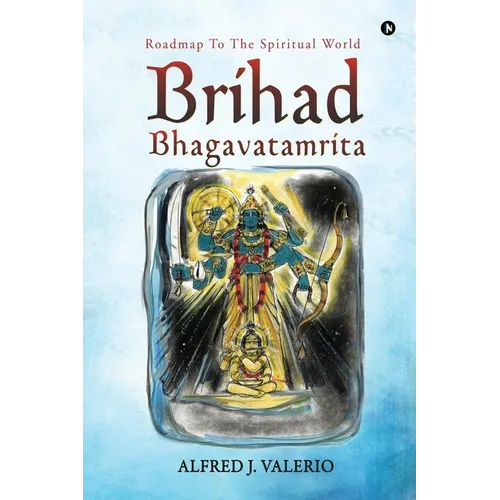 Brihad Bhagavatamrita: Roadmap to the Spiritual World - Paperback