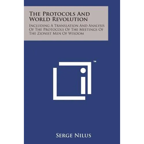 The Protocols and World Revolution: Including a Translation and Analysis of the Protocols of the Meetings of the Zionist Men of Wisdom - Paperback