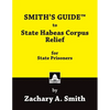 SMITH'S GUIDE to State Habeas Corpus Relief for State Prisoners - Paperback