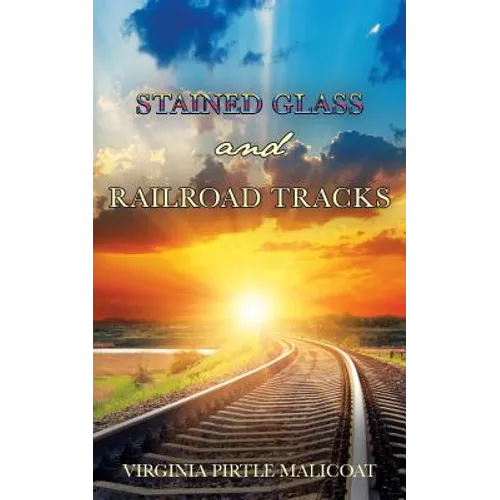 Stained Glass and Railroad Tracks - Paperback