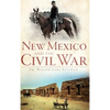 New Mexico and the Civil War - Hardcover