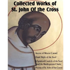 Collected Works of St. John of the Cross: Ascent of Mount Carmel, Dark Night of the Soul, a Spiritual Canticle of the Soul and the Bridegroom Christ, - Paperback